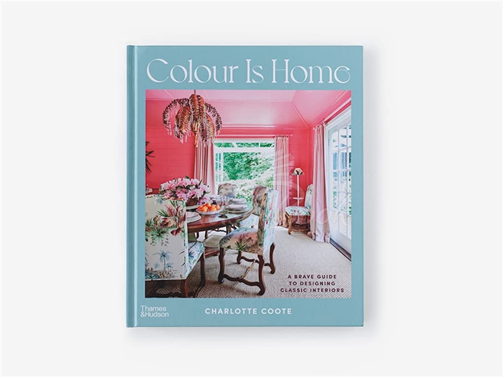 Книга Colour Is Home: A Brave Guide to Designing Classic Interiors зображення 1