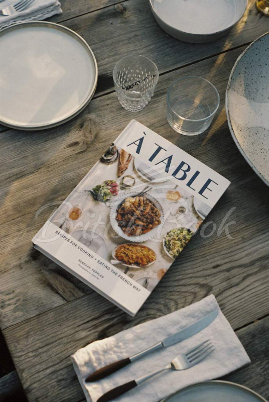 Книга À Table: Recipes for Cooking and Eating the French Way зображення 1