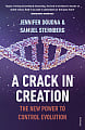A Crack in Creation: The New Power to Control Evolution