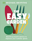 The Easy Garden: Month-by-Month Advice to Improve Your Outside Space