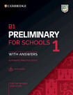 B1 Preliminary for Schools 1 for the Revised 2020 Exam Authentic Practice Tests with Answers and Audio