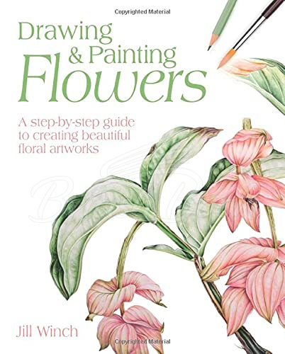Книга Drawing and Painting Flowers: A Step-by-Step Guide to Creating Beautiful Floral Artworks изображение