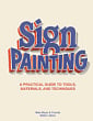 Sign Painting: A Practical Guide to Tools, Materials, and Techniques