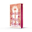 Gentlest of Wild Things (Exclusive Special Edition)