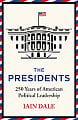 The Presidents: 250 Years of American Political Leadership