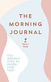 The Morning Journal: Five Minutes a Day to Soothe Your Soul