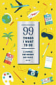 99 Things I Want to Do: A Journal for Dreams and Goals