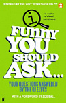 Funny You Should Ask…