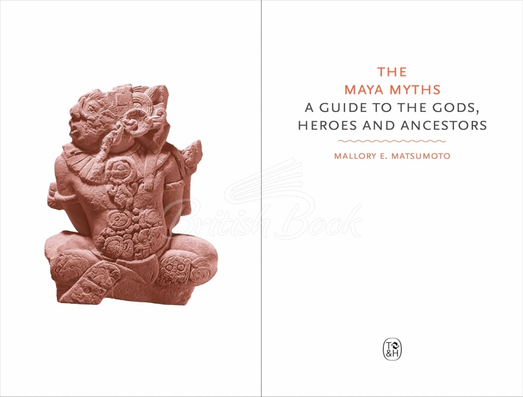 Книга The Maya Myths: A Guide to the Gods, Heroes and Ancestors зображення 1