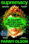 Supremacy: AI, ChatGPT and the Race that Will Change the World