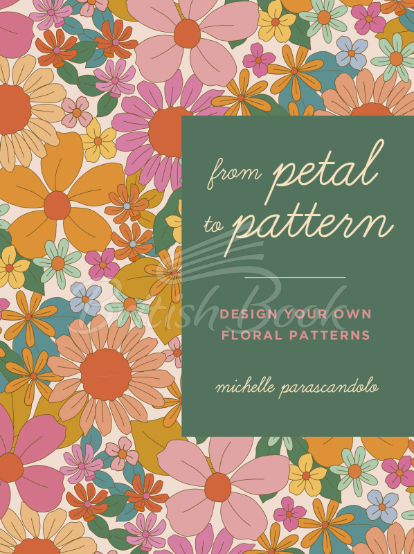 Книга From Petal to Pattern: Design Your Own Floral Patterns изображение