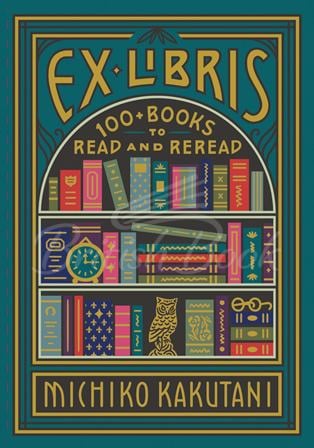 Книга Ex Libris: 100+ Books to Read and Reread зображення