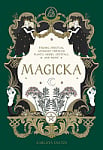 Magicka: Finding Spiritual Guidance Through Plants, Herbs, Crystals, and More