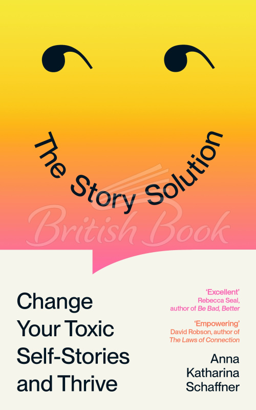 Книга The Story Solution: Change Your Toxic Self-Stories and Thrive изображение