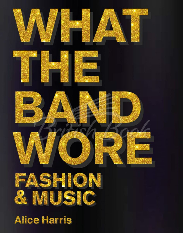 Книга What the Band Wore: Fashion and Music изображение