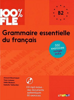 Grammaire Essentielle du Français 100% FLE B2 Livre avec CD mp3