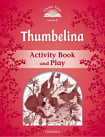 Classic Tales Level 2 Thumbelina Activity Book and Play