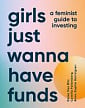 Girls Just Wanna Have Funds: A Feminist Guide for Investing