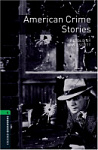 Oxford Bookworms Library Level 6 American Crime Stories