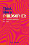 Think Like a Philosopher