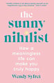 The Sunny Nihilist: How a Meaningless Life Can Make You Truly Happy