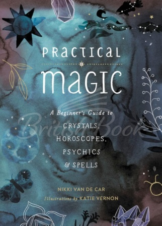 Книга Practical Magic: A Beginner's Guide to Crystals, Horoscopes, Psychics, and Spells зображення