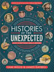 Histories of the Unexpected: How Everything Has a History