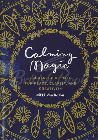 Книга Calming Magic: Enchanted Rituals for Peace, Clarity, and Creativity зображення