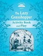 Classic Tales Level 1 The Lazy Grasshopper Activity Book and Play