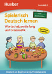Spielerisch Deutsch lernen Lernstufe 3 Wortschatzvertiefung und Grammatik — Neue Geschichten