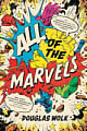 All of the Marvels: An Amazing Voyage into Marvel's Universe and 27,000 Superhero Comics