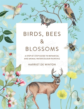 Книга Birds, Bees and Blossoms: A Step-by-Step Guide to Botanical and Animal Watercolour Painting зображення