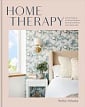 Home Therapy: Interior Design for Increasing Your Happiness, Boosting Your Confidence, and Creating a Sense of Calm