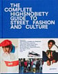 The Incomplete: Highsnobiety Guide to Street Fashion and Culture