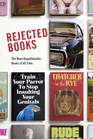 Книга Rejected Books: The Most Unpublishable Books of All Time зображення