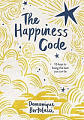 The Happiness Code: 10 Keys to Being the Best You Can Be
