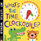What's the Time, Clockodile? (A Clickety-Clackety Clock Book!)