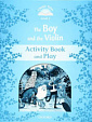Classic Tales Level 1 The Boy and the Violin Activity Book and Play