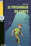 Lire en Français Facile Niveau A2 Le Prisoner du temps