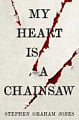 My Heart is a Chainsaw (Book 1)