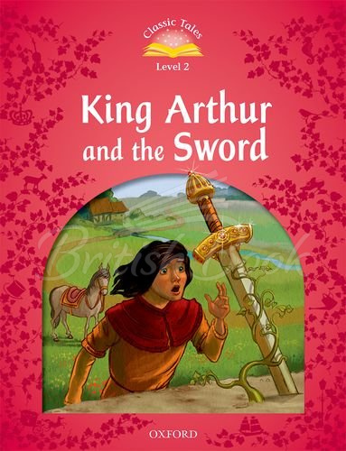 Книга Classic Tales Level 2 King Arthur and the Sword Audio Pack зображення