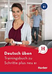 Deutsch üben: Trainingsbuch zu Schritte plus neu B1