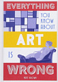 Everything You Know About Art is Wrong