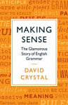 Making Sense: The Glamorous Story of English Grammar