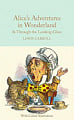 Alice's Adventures in Wonderland and Through the Looking-Glass (with colour illustrations)