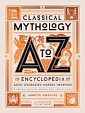 Classical Mythology A to Z: An Encyclopedia of Gods and Goddesses, Heroes and Heroines, Nymphs, Spirits, Monsters, and Places