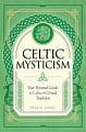 Celtic Mysticism: Your Personal Guide to Celtic and Druid Tradition
