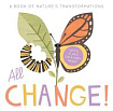 All Change: A Book of Nature's Transformations