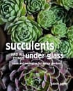 Terrarium Imaginarium: Growing Succulents, Cacti and More under Glass