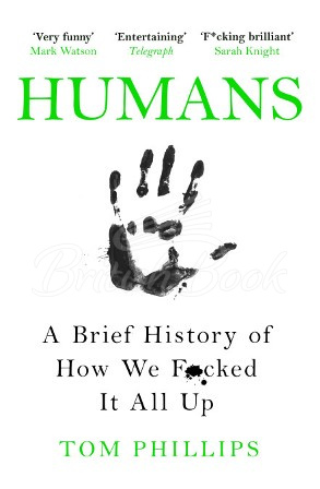 Книга Humans: A Brief History of How We F*cked It All Up зображення